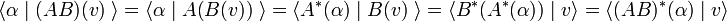 
\langle \alpha \mid (AB)(v)\; \rangle = \langle \alpha \mid A \big(B(v)\big)\; \rangle = \langle A^{\ast}(\alpha) \mid B(v)\;  \rangle =
\langle B^{\ast}\big( A^{\ast}(\alpha)\big) \mid v   \rangle = \langle (AB)^{\ast}(\alpha) \mid v  \rangle
