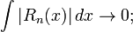  \int |R_n(x)| \, dx \to 0; 