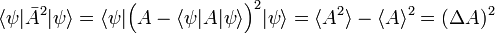 
\langle \psi| \bar{A}^2| \psi \rangle =
\langle \psi| \Big(A - \langle\psi|A|\psi\rangle\Big)^2 | \psi \rangle 
= \langle A^2 \rangle - \langle A \rangle^2= (\Delta A)^2
