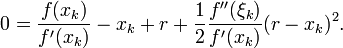0 = \frac{f(x_k)}{f'(x_k)} - x_k + r + \frac{1}{2} \frac{f''(\xi_k)}{f'(x_k)}(r-x_k)^2.