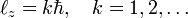 
  \ell_z = k \hbar,\quad k =1,2, \dots
