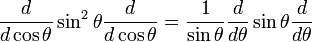  \frac{d}{d\cos\theta} \sin^2\theta \frac{d}{d\cos\theta} =  \frac{1}{\sin\theta} \frac{d}{d\theta} \sin\theta \frac{d}{d\theta} 