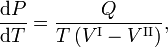  \frac{\mathrm{d}P}{\mathrm{d}T} = \frac{Q}{T\,(V^{\mathrm{I}} - V^{\mathrm{II}})} , 