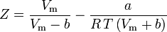 Z = \frac{V_\mathrm{m}}{V_\mathrm{m} - b} - \frac{a}{R\, T\left(V_\mathrm {m} + b\right)}