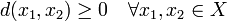 d(x_1,x_2) \geq 0 \quad \forall x_1,x_2 \in X