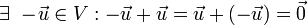 \exists\ -\!\vec{u}\in V : -\vec{u}+\vec{u}=\vec{u}+(-\vec{u})=\vec{0}