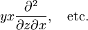 yx \frac{\partial^2}{\partial z \partial x}, \quad \hbox{etc.}