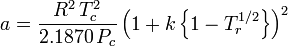 a = \frac{R^2\,T_c^2}{2.1870\,P_c}\, \Big(1 + k\, \Big\{1 - T_r^{1/2} \Big\} \Big)^2