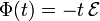  \Phi(t) = - t\, \mathcal{E} 