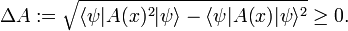 
\Delta A := \sqrt{ \langle \psi | A(x)^2| \psi \rangle -\langle \psi | A(x)| \psi \rangle^2} \ge 0.
