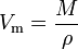 V_{\mathrm m} = {M\over\rho}