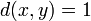 d(x,y)=1\,
