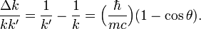 
\frac{\Delta k}{k k'} =  \frac{1}{k'}-\frac{1}{k} = \Big(\frac{\hbar}{mc}\Big) (1-\cos\theta).
