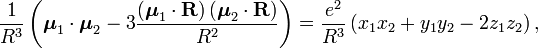  \frac{1}{R^3} \left(\boldsymbol{\mu}_1\cdot\boldsymbol{\mu}_2 - 3\frac{(\boldsymbol{\mu}_1\cdot\mathbf{R})\,(\boldsymbol{\mu}_2\cdot\mathbf{R})}{R^2} \right)= \frac{e^2}{R^3}\left( x_1x_2 + y_1y_2 -2 z_1z_2\right), 