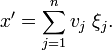
x' = \sum_{j=1}^n  v_j \; \xi_j .

