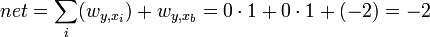 net = \sum_i ( w_{y,{x_i}} ) + w_{y,{x_b}} = 0 \cdot 1 + 0 \cdot 1 + (-2) = -2