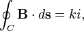  \oint_C \mathbf{B}\cdot d\mathbf{s} = k i, 