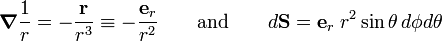  \boldsymbol{\nabla} \frac{1}{r} = - \frac{\mathbf{r}}{r^3} \equiv -\frac{\mathbf{e}_r}{r^2} \qquad \hbox{and}\qquad d\mathbf{S} = \mathbf{e}_r \;r^2\sin\theta\,d\phi d\theta 