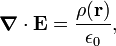   \boldsymbol{\nabla} \cdot \mathbf{E} = \frac{\rho(\mathbf{r})}{\epsilon_0},  
