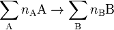  \sum_\mathrm{A} n_\mathrm{A} \mathrm{A} \rightarrow \sum_\mathrm{B} n_\mathrm{B} \mathrm{B} 
