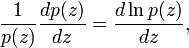   \frac{1}{p(z)} \frac{dp(z)}{dz} = \frac{d\ln p(z)}{dz}, 