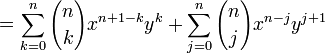  = \sum_{k=0}^n {n \choose k} x^{n+1-k} y^k + \sum_{j=0}^n {n \choose j} x^{n-j} y^{j+1} \,