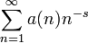 \sum_{n=1}^\infty a(n) n^{-s}