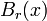 B_r(x)\,