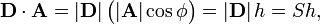 
 \mathbf{D}\cdot\mathbf{A}= |\mathbf{D}|\,\big(|\mathbf{A}| \cos\phi\big) =  |\mathbf{D}|\, h = S h,
