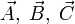 \vec{A},\; \vec{B},\; \vec{C}