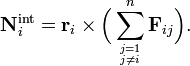   \mathbf{N}^\mathrm{int}_i =  \mathbf{r}_{i}\times \Big(\sum^n_{{j=1 \atop j\ne i}} \mathbf{F}_{ij}\Big). 