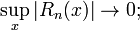  \sup_x |R_n(x)| \to 0; 