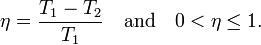  \eta =  \frac{T_1-T_2}{T_1}\quad\hbox{and}\quad 0 < \eta \le 1. 