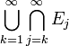 \bigcup_{k=1}^\infty\bigcap_{j=k}^\infty E_j