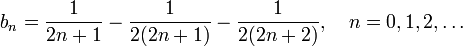 b_n = \frac{1}{2n+1}-\frac{1}{2(2n+1)}-\frac{1}{2(2n+2)},\quad n=0,1,2,\ldots