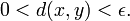 0 <  d(x,y) < \epsilon .