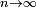 \scriptstyle n \rightarrow \infty
