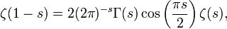  \zeta (1-s) = 2 (2 \pi)^{-s} \Gamma (s) \cos \left( \frac{\pi s}{2} \right) \zeta(s),
