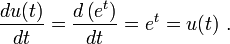  \frac{du(t)}{dt} = \frac{d\left(e^t\right)}{dt} = e^t = u(t)\ . 