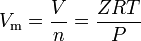 V_{\mathrm m} = {V\over{n}} = {{ZRT}\over{P}}