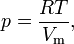  p = \frac{RT}{V_\mathrm{m}},
