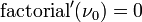 \mathrm{factorial}^{\prime}(\nu_0)=0