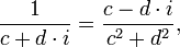 \frac{1}{c + d\cdot i} = \frac{c - d\cdot i}{c^2 + d^2}, 