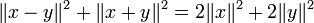  \|x-y\|^2 + \|x+y\|^2 = 2\|x\|^2 + 2\|y\|^2 
