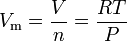 V_{\mathrm m} = {V\over{n}} = {{RT}\over{P}}