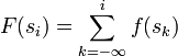 
F(s_i)=\sum_{k=-\infty}^{i} f(s_k)
