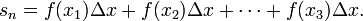 s_n = f(x_1) \Delta x + f(x_2) \Delta x + \cdots + f(x_3) \Delta x.