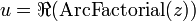 u=\Re(\mathrm{ArcFactorial}(z))