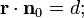 
\mathbf{r}\cdot\mathbf{n}_0 = d;
