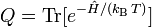  Q = \mathrm{Tr}[ e^{-\hat{H}/(k_\mathrm{B}\,T)} ] 